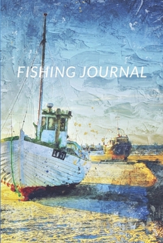 Paperback Fishing Journal: My fishing journal for recording fishing note Experiences and Memories Organizer Keeper Book