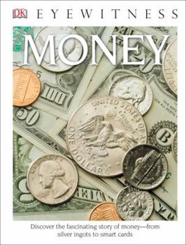 Library Binding DK Eyewitness Books: Money: Discover the Fascinating Story of Money from Silver Ingots to Smart Cards Book