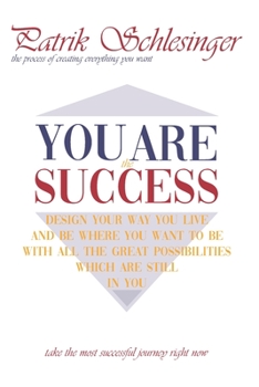 Paperback You Are the Success: The process of creating everything you want Book