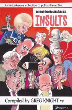 Hardcover Dishonourable Insults: A Compendium of Political Invective Book