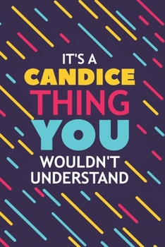 Paperback It's a Candice Thing You Wouldn't Understand: Lined Notebook / Journal Gift, 120 Pages, 6x9, Soft Cover, Glossy Finish Book