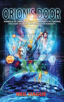 Hardcover Orion's Door: Symbols of Consciousness & Blueprints of Control - The Story of Orion's Influence Over Humanity Book