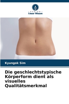 Paperback Die geschlechtstypische Körperform dient als visuelles Qualitätsmerkmal [German] Book
