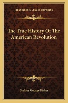 Paperback The True History Of The American Revolution Book