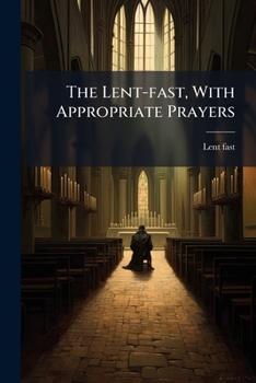 Paperback The Lent-fast, With Appropriate Prayers Book