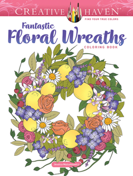 Paperback Creative Haven Fantastic Floral Wreaths Coloring Book