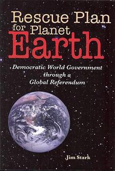 Paperback Rescue Plan for Planet Earth: Democratic World Government Through a Global Referendum Book