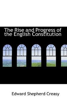 Paperback The Rise and Progress of the English Constitution Book