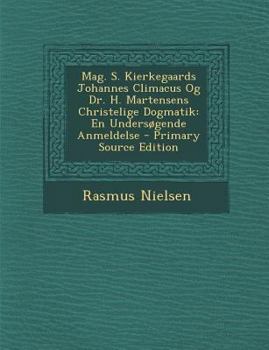 Paperback Mag. S. Kierkegaards Johannes Climacus Og Dr. H. Martensens Christelige Dogmatik: En Undersogende Anmeldelse [Danish] Book