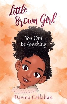 Paperback Little Brown Girl: You Can Be Anything Book
