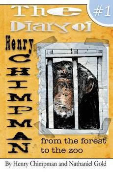 Paperback The Diary of Henry Chimpman Volume 1: From the Forest to the zoo Book