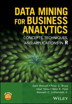 Hardcover Data Mining for Business Analytics: Concepts, Techniques, and Applications in R Book