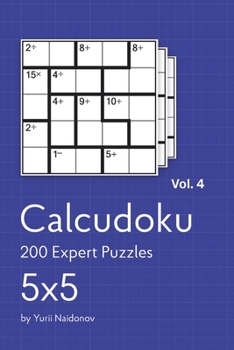 Paperback Calcudoku: 200 Expert Puzzles 5x5 vol. 4 Book