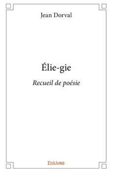 Paperback Élie-gie: Recueil de poésie [French] Book