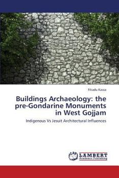 Paperback Buildings Archaeology: the pre-Gondarine Monuments in West Gojjam Book