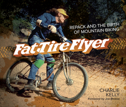 Hardcover Fat Tire Flyer: Repack and the Birth of Mountain Biking Book