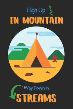 Paperback High Up In Mountain Way Down In Streams: Camping logbook, Camping Notebook-120 Pages(6"x9") Matte Cover Finish Book