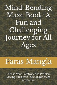Paperback Mind-Bending Maze Book: A Fun and Challenging Journey for All Ages: Unleash Your Creativity and Problem-Solving Skills with This Unique Maze Adventure Book