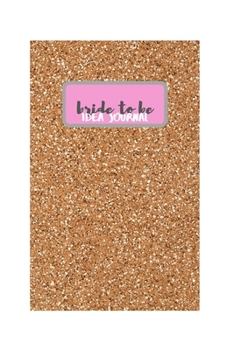 Paperback Bride To Be Idea Journal: Notebook Book