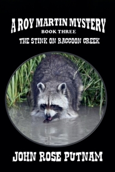 The Stink on Raccoon Creek (A Roy Martin Mystery)