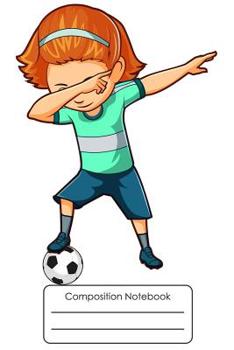 Paperback Composition Notebook: Dabbing Soccer Girl Wide Ruled School Book