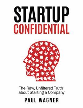 Paperback STARTUP Confidential: The Raw, Unfiltered Truth About Starting A Company Book