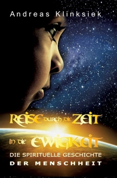 Hardcover Reise durch die Zeit - in die Ewigkeit: Die spirituelle Geschichte der Menschheit [German] Book
