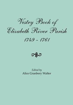 Paperback Vestry Book of Elizabeth River Parish, 1749-1761 Book