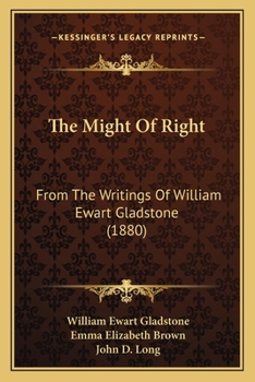 Paperback The Might Of Right: From The Writings Of William Ewart Gladstone (1880) Book