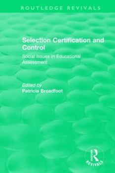 Hardcover Selection Certification and Control: Social Issues in Educational Assessment Book