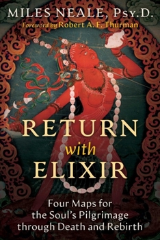 Paperback Return with Elixir: Four Maps for the Soul's Pilgrimage Through Death and Rebirth Book