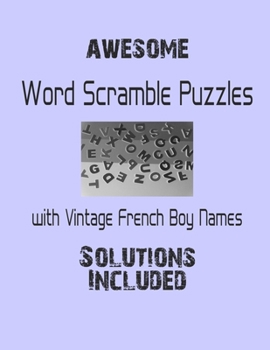 Paperback Awesome Word Scramble Puzzles with Vintage French Boy Names - Solutions included: Have a Blast! Book