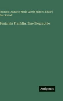 Benjamin Franklin: Eine Biographie (German Edition)