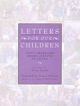 Letters For Our Children:: Fifty Americans Share Lessons in Living