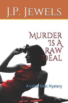 Murder Is a Raw Deal: A Lolita Deal Mystery