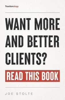 Paperback Tractionology: Want More (And Better) Clients? Read This Book. Book