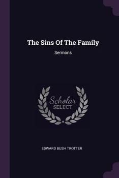 Paperback The Sins Of The Family: Sermons Book