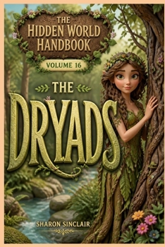 The Dryads (The Hidden World Handbook Series)