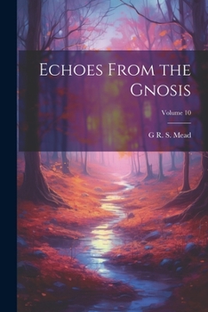 Paperback Echoes From the Gnosis; Volume 10 Book