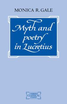 Myth and Poetry in Lucretius (Cambridge Classical Studies)