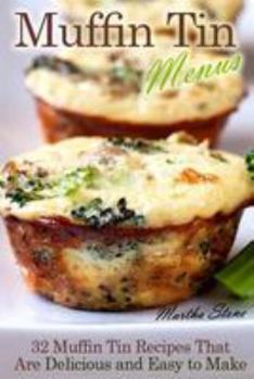Paperback Muffin Tin Menus: 32 Recipes That Are Delicious and Easy to Make Book