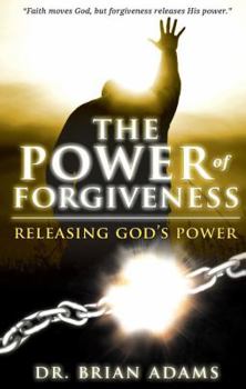 Paperback The Power of Forgiveness: Releasing God's Power Book
