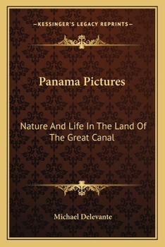 Panama Pictures; Nature and Life in the Land of the Great Canal