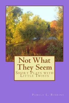Paperback "Not What They Seem": "Short Plays with Little Twists Book