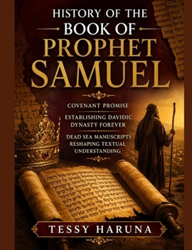 History of the Book of Prophet Samuel: Covenant Promise Establishing Davidic Dynasty Forever Dead Sea Manuscripts Reshaping Textual Understanding