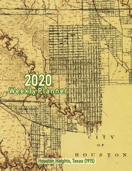 Paperback 2020 Weekly Planner: Houston Heights, Texas (1915): Vintage Topo Map Cover Book