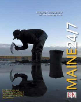 Hardcover Maine 24/7: 24 Hours. 7 Days. Extraordinary Images of One Week in Maine. Book