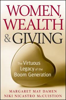 Hardcover Women, Wealth and Giving: The Virtuous Legacy of the Boom Generation Book