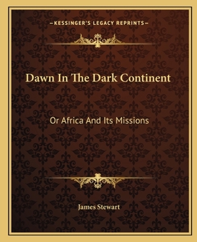 Dawn in the Dark Continent: or, Africa and Its Missions: the Duff Missionary Lectures for 1902