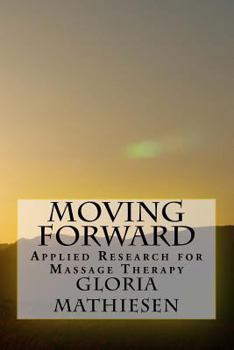 Paperback Moving Forward: Applied Research for Massage Therapy Book